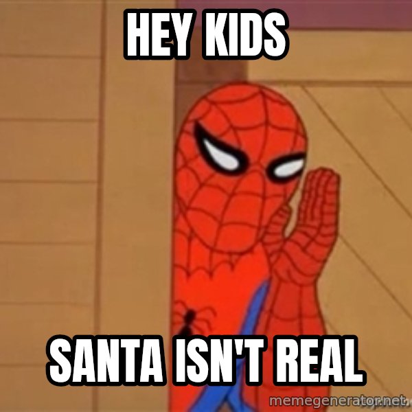 Psst spiderman meme: hey kids / santa isn't real