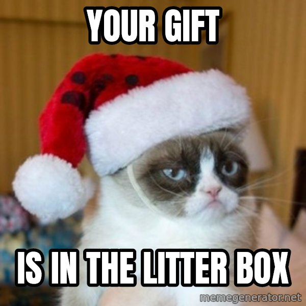 Grumpy Cat Santa Hat meme: Your gift / is in the litter box
