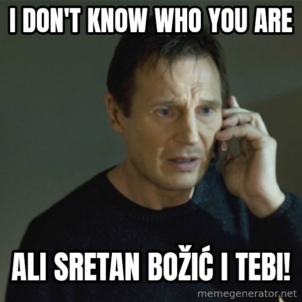 I don't know who you are... meme: I don't know who you are / ali sretan božić i tebi!