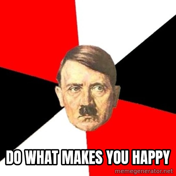 Advice Hitler meme: do what makes you happy