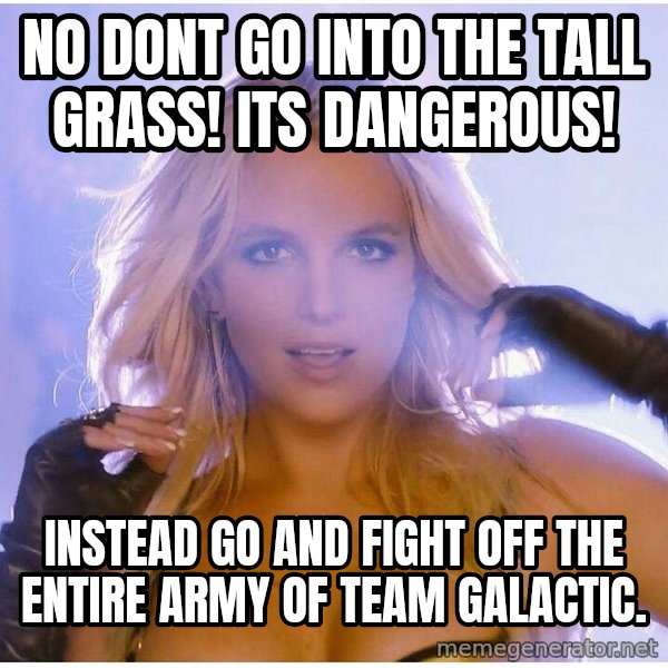 Professor Oak meme: no dont go into the tall grass! its dangerous! / instead go and fight off the entire army of team galactic.