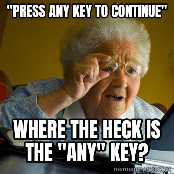 Internet Grandma Surprise meme: "Press any key to continue" / Where the Heck is the "Any" Key?