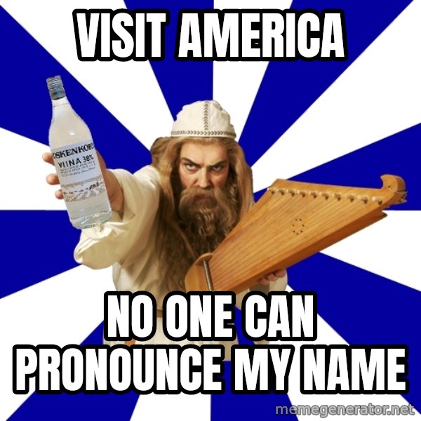 FinnishProblems meme: visit america / no one can pronounce my name