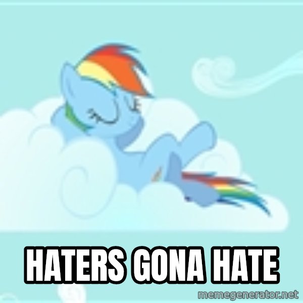 My Little Pony meme: HATERS GONA HATE