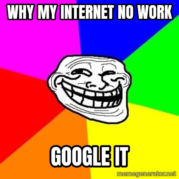 Trollface meme: why my internet no work / google it