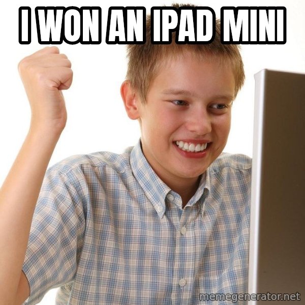 First Day on the internet kid meme: I WON AN IPAD MINI