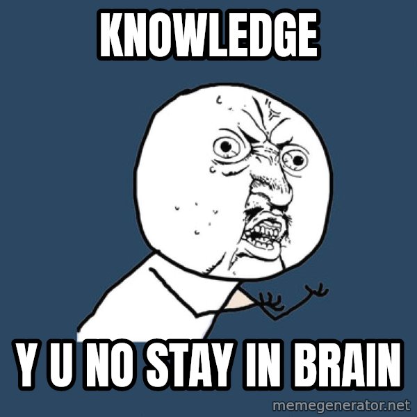Y U No meme: knowledge / y u no stay in brain