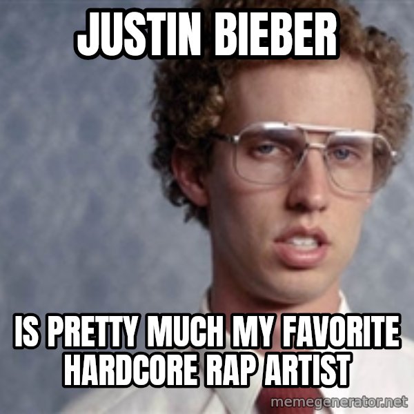 Napoleon Dynamite meme: JUSTIN BIEBER / IS PRETTY MUCH MY FAVORITE HARDCORE RAP ARTIST