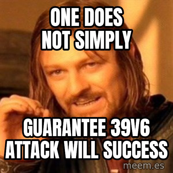 One Does Not Simply A meme: One does not simply / guarantee 39v6 attack will success