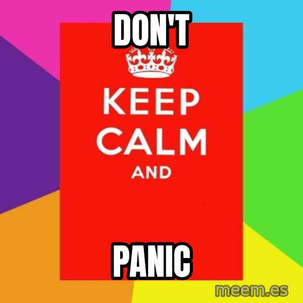 Keep calm and meme: DON'T / PANIC