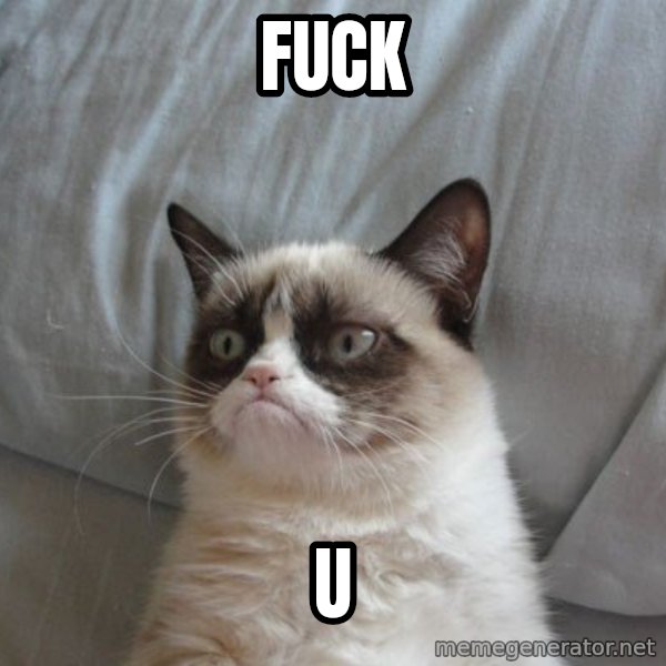 Grumpy cat good meme: fuck / u