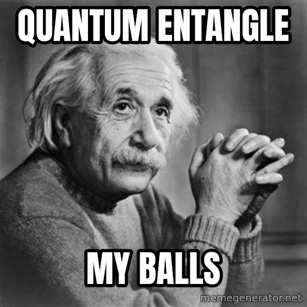 Albert Einstein meme: quantum entangle / my balls
