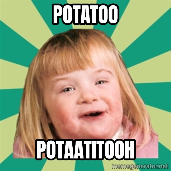 Retard girl meme: Potatoo / potaatitooh