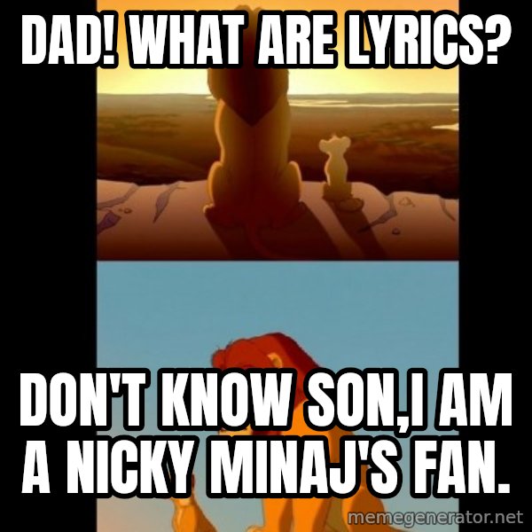 Lion King Shadowy Place meme: Dad! What are Lyrics? / Don't know son,I am a Nicky Minaj's fan.