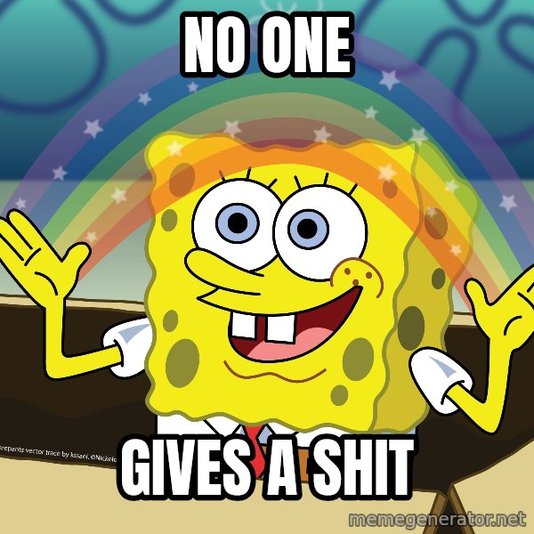 spongebob rainbow meme: NO ONE / GIVES A SHIT