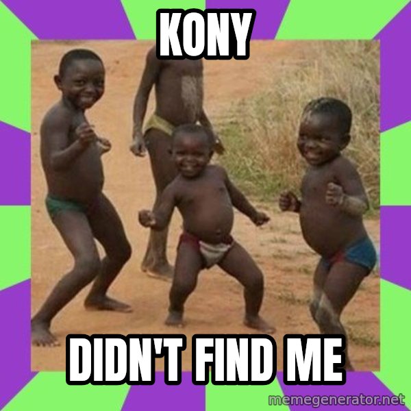 african children dancing meme: KONY / DIDN'T FIND ME