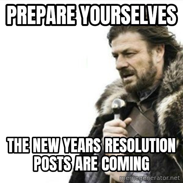 Prepare yourself meme: Prepare yourselves / the new years resolution posts are coming