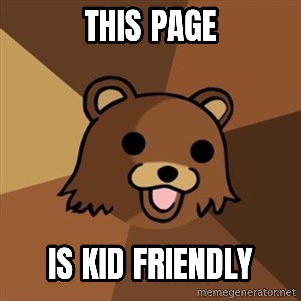 Pedobear meme: This page / is kid friendly