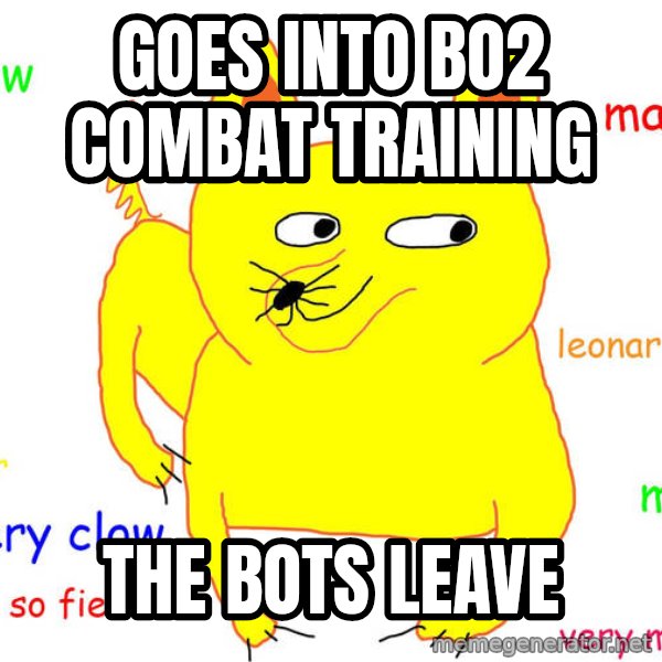 Forever Alone meme: goes into bo2 combat training / the bots leave