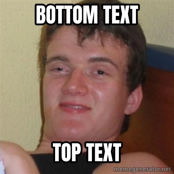 Really highguy meme: bottom text / top text
