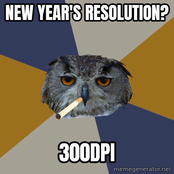 Art Student Owl meme: New year's Resolution? / 300dpi
