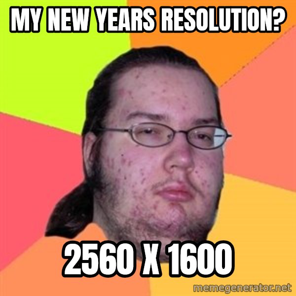 Butthurt Dweller meme: my new years resolution? / 2560 x 1600