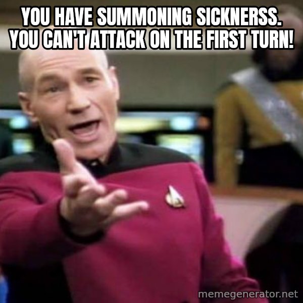 Picard Wtf meme: You have summoning sicknerss. You can't attack on the first turn!