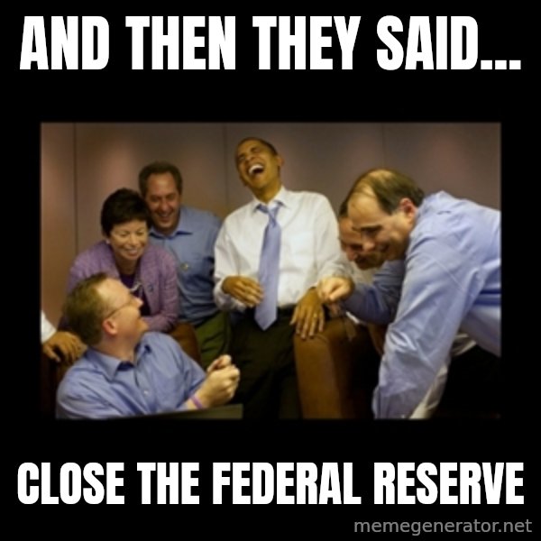 obama laughing  meme: and then they said... / close the federal reserve