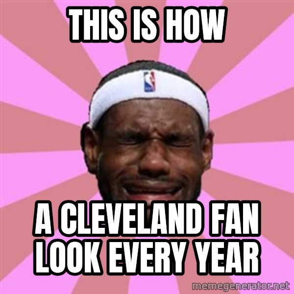 LeBron James meme: this is how / A CLEVELAND fan LOOK EVERY YEAR
