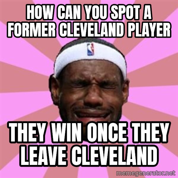 LeBron James meme: how can you spot a former cleveland player / they win once they leave cleveland