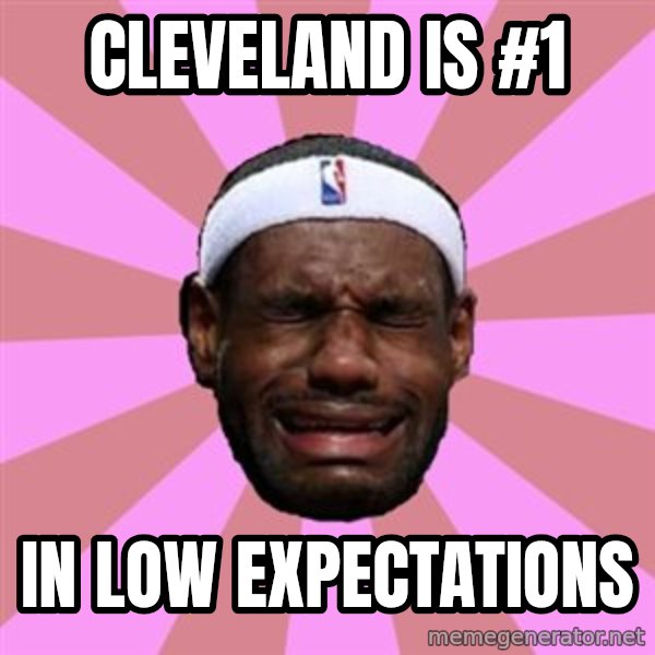 LeBron James meme: cleveland is #1 / in low expectations