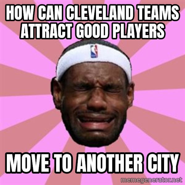LeBron James meme: how can cleveland teams attract good players / move to another city