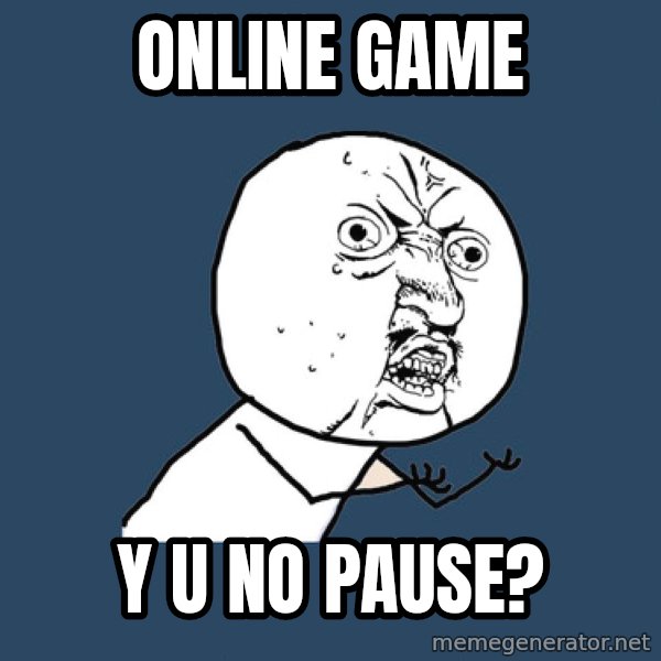 Y U No meme: ONLINE GAME / Y U NO PAUSE?