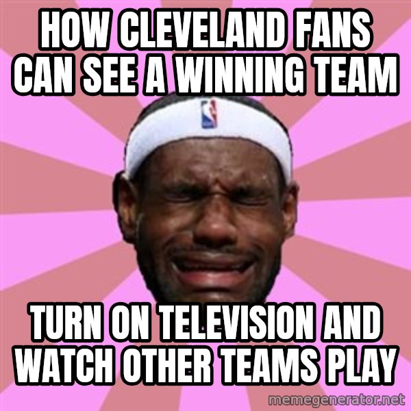 LeBron James meme: how cleveland fans can see a winning team / turn on television and watch other teams play