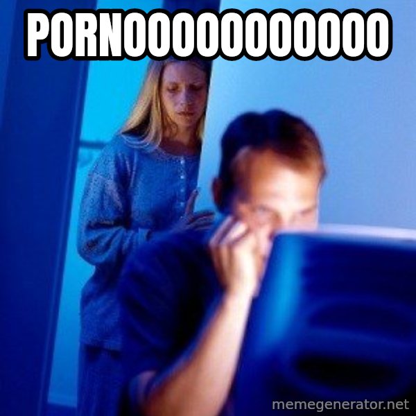 Internet Husband meme: PORNOOOOOOOOOOO