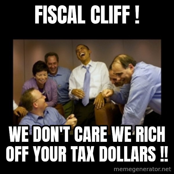 obama laughing  meme: fiscal cliff ! / we don't care we rich off your tax dollars !!