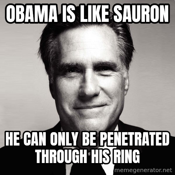 RomneyMakes.com meme: obama is like sauron / he can only be penetrated through his ring