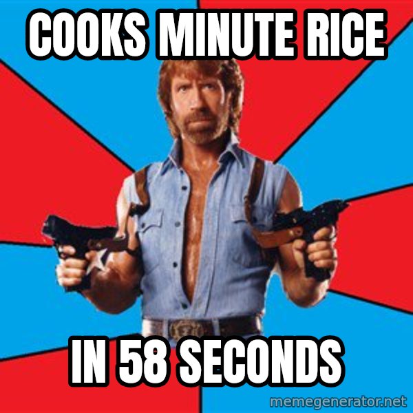 Chuck Norris  meme: cooks minute rice / in 58 seconds