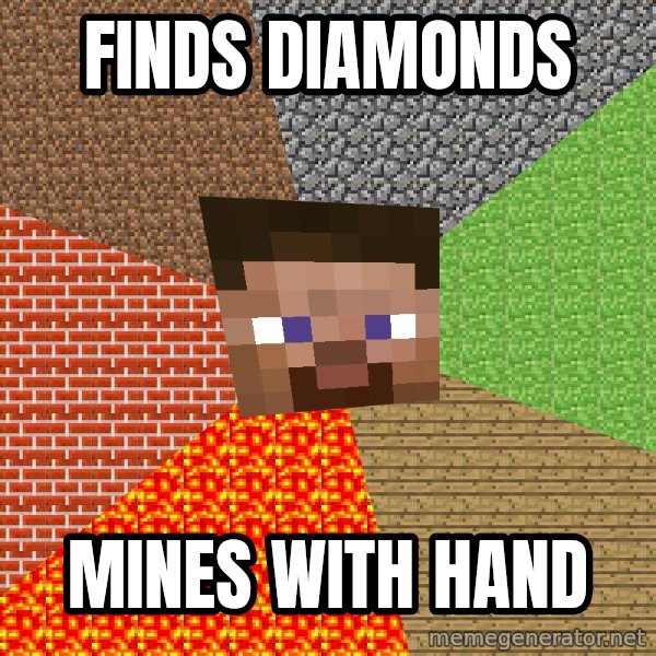Minecraft Guy meme: finds diamonds / MINES WITH HAND