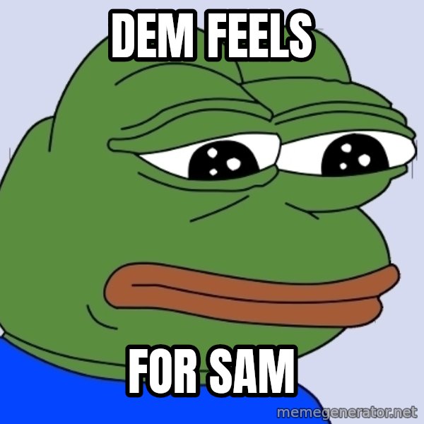 Feels Bad Man Frog meme: Dem feels / For sam