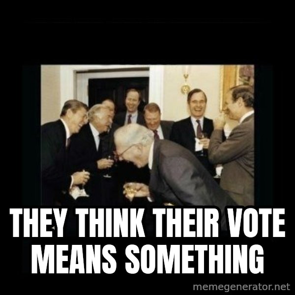 Rich Men Laughing meme: they think their vote means something