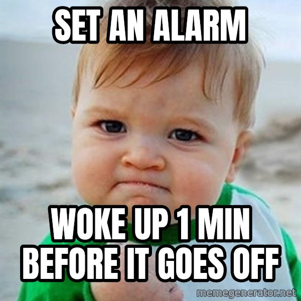 Victory Baby meme: SET AN ALARM / WOKE UP 1 MIN BEFORE IT GOES OFF