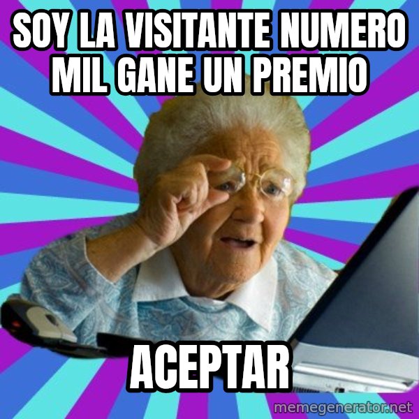 old lady meme: SOY LA VISITANTE NUMERO MIL GANE UN PREMIO / ACEPTAR
