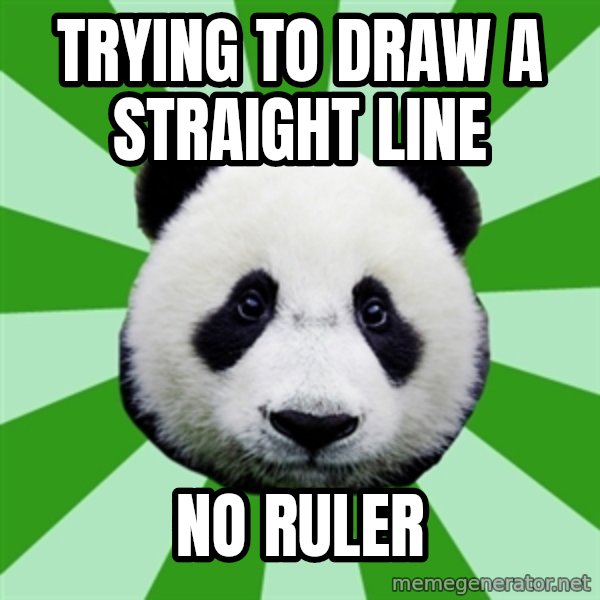 Dyspraxic Panda meme: Trying to draw a straight line / No ruler