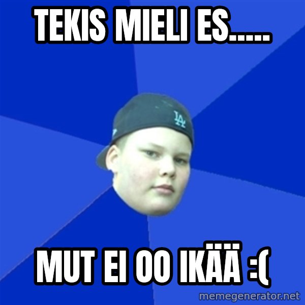 Jonnen Neuvo meme: Tekis mieli es..... / Mut ei oo ikää :(