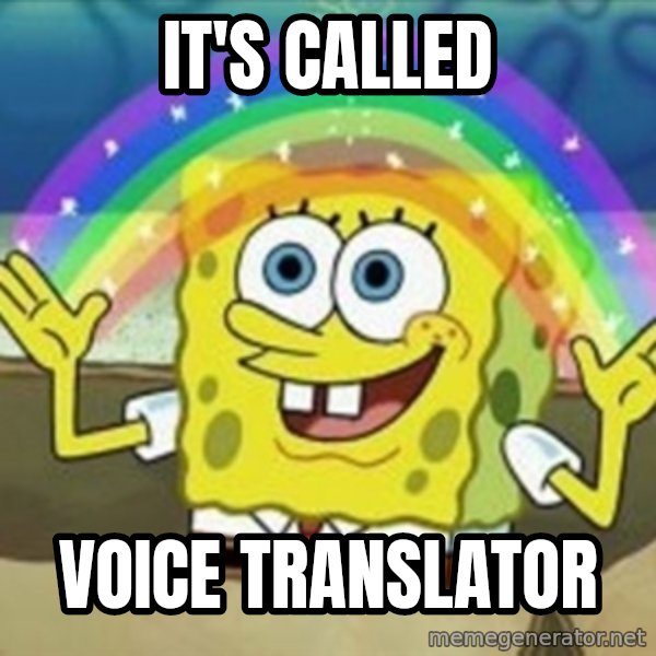 Spongebob meme: IT'S CALLED / VOICE TRANSLATOR