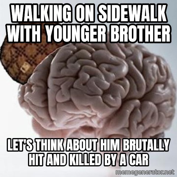 Scumbag Brain meme: Walking on sidewalk with younger brother / Let's think about him brutally hit and killed by a car