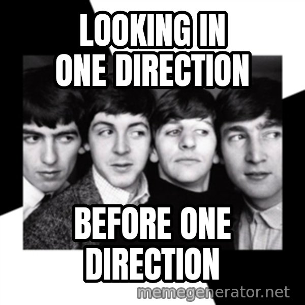 The Beatles Legacy meme: lOOKING in one direction / before one direction