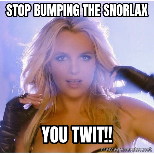 Professor Oak meme: stop bumping the snorlax / you twit!!