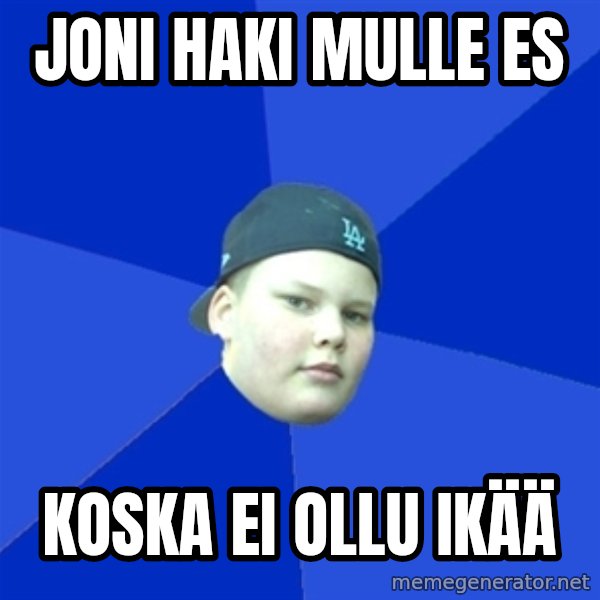 Jonnen Neuvo meme: joni haki mulle es / koska ei ollu ikää